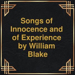 Songs of Innocence and of Experience (Unabridged)