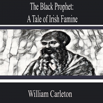 The Black Prophet: a Tale of Irish Famine