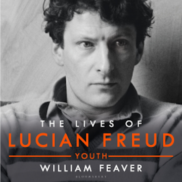 The Lives of Lucian Freud: YOUTH 1922 - 1968