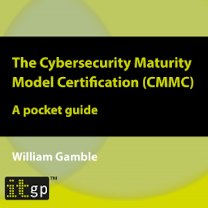 The Cybersecurity Maturity Model Certification (CMMC) – A pocket guide