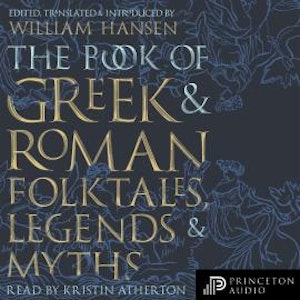 The Book of Greek and Roman Folktales, Legends, and Myths (Unabridged)