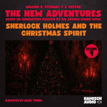 Sherlock Holmes and the Christmas Spirit (The New Adventures, Episode 9) audiobook, William K. Stewart