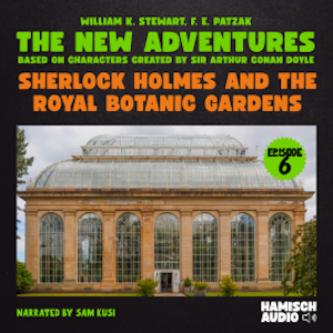 Sherlock Holmes and the Royal Botanic Gardens (The New Adventures, Episode 6)