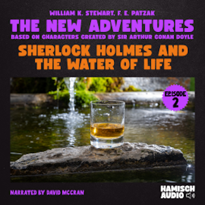 Sherlock Holmes and the Water of Life (The New Adventures, Episode 2)