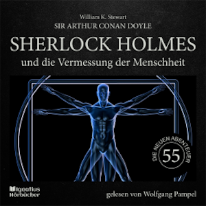 Sherlock Holmes und die Vermessung der Menschheit (Die neuen Abenteuer, Folge 55)