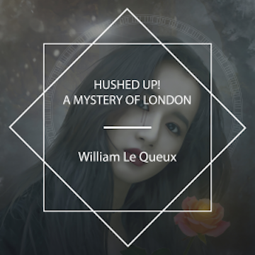 Hushed Up! A Mystery of London