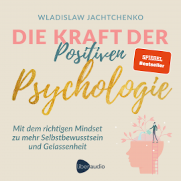 Die Kraft der Positiven Psychologie audiobook, Wladislaw Jachtchenko