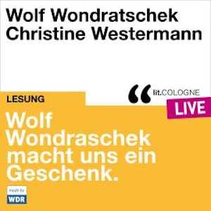 Wolf Wondratschek macht uns ein Geschenk. - lit.COLOGNE live (ungekürzt)