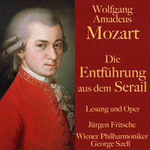 Wolfgang Amadeus Mozart: Die Entführung aus dem Serail