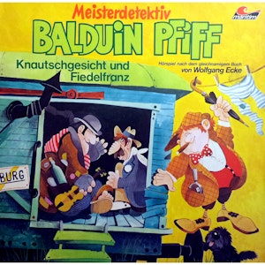 Knautschgesicht und Fiedelfranz (Balduin Pfiff 4)