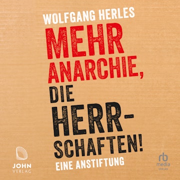 Mehr Anarchie, die Herrschaften!