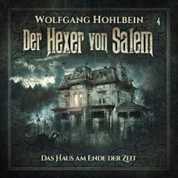 Der Hexer von Salem, Folge 4: Das Haus am Ende der Zeit