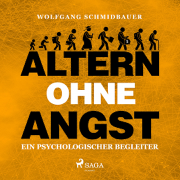 Altern ohne Angst - Ein psychologischer Begleiter (Ungekürzt)