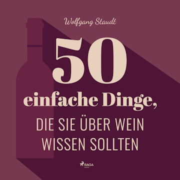 50 einfache Dinge, die Sie über Wein wissen sollten