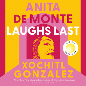 Anita de Monte Laughs Last audiobook, Xochitl Gonzalez