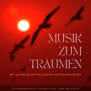 Musik zum Träumen mit 432 und 528 Hz und sanften Naturgeräuschen