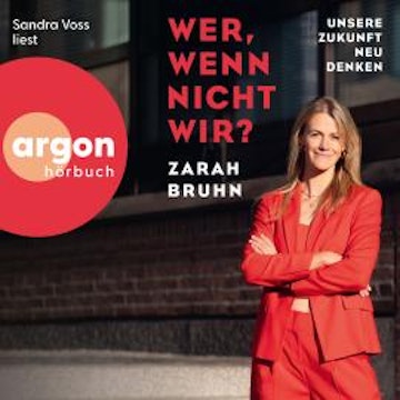 Wer, wenn nicht wir? - Unsere Zukunft neu denken (Ungekürzte Lesung) audiobook, Zarah Bruhn
