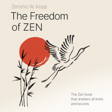 The Freedom of ZEN, Zensho W. Kopp