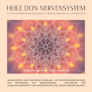 Heile dein Nervensystem – Selbstheilungskräfte aktivieren und stärken – 11 kraftvolle Meditationen & Hypnosen für Balance, Reg, Zentrum für Selbstheilung