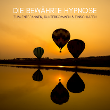 Die bewährte Hypnose zum Entspannen, Runterkommen & Einschlafen