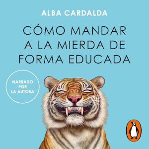 Cómo mandar a la mierda de forma educada, Alba Cardalda