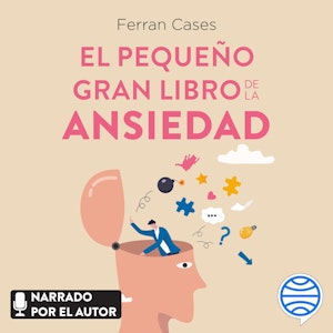 El pequeño gran libro de la ansiedad, Ferran Cases