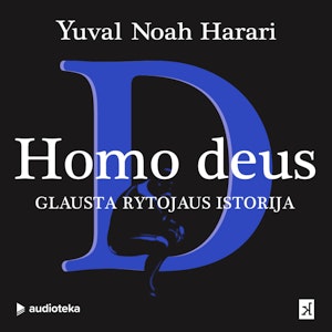 HOMO DEUS. Glausta rytojaus istorija