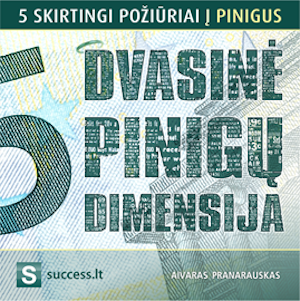 DVASINĖ PINIGŲ DIMENSIJA. 5 skirtingi požiūriai į pinigus