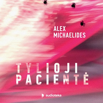 TYLIOJI PACIENTĖ audiobook, Alex Michaelides