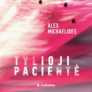 TYLIOJI PACIENTĖ, Alex Michaelides
