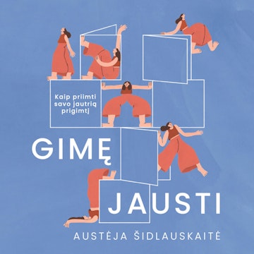 GIMĘ JAUSTI. Kaip priimti savo jautrią prigimtį audiobook, Austėja Šidlauskaitė