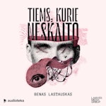 TIEMS, KURIE NESKAITO