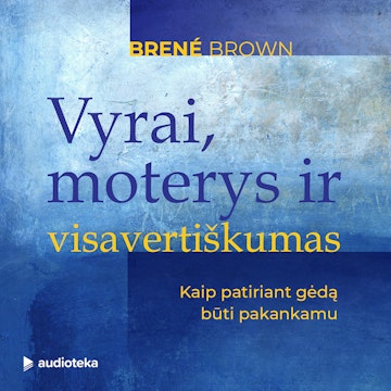 VYRAI, MOTERYS IR VISAVERTIŠKUMAS. Kaip patiriant gėdą būti pakankamu