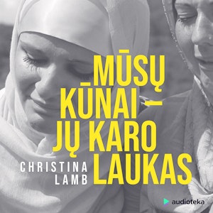 MŪSŲ KŪNAI – JŲ KARO LAUKAS