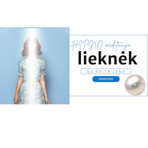 LIEKNĖK. Hipno meditacija moterims