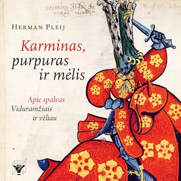 KARMINAS, PURPURAS IR MĖLIS. Apie spalvas viduramžiais ir vėliau