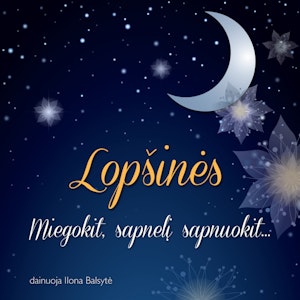 LOPŠINĖS. Miegokit, sapnelį sapnuokit…