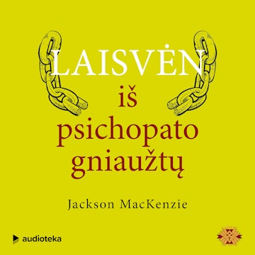 LAISVĖN IŠ PSICHOPATO GNIAUŽTŲ