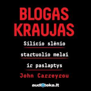 BLOGAS KRAUJAS: Silicio slėnio startuolio melai ir paslaptys