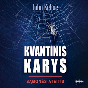 KVANTINIS KARYS. Sąmonės ateitis