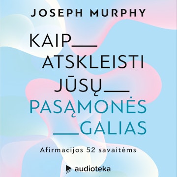 Kaip atskleisti jūsų pasąmonės galias