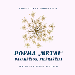 POEMA „METAI“. PASAKĖČIOS. EILĖRAŠČIAI