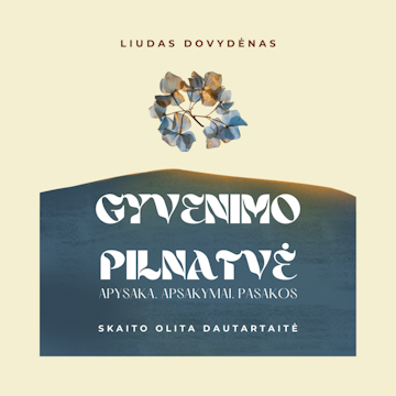 GYVENIMO PILNATVĖ. Apysaka, apsakymai, pasakos