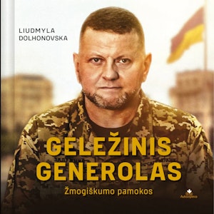 GELEŽINIS GENEROLAS. Žmogiškumo pamokos, Liudmyla Dolhonovska