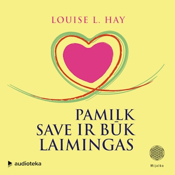 PAMILK SAVE IR BŪK LAIMINGAS