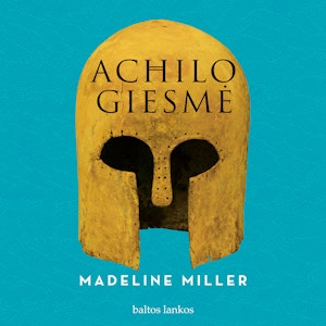 ACHILO GIESMĖ, Madeline Miller