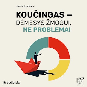 KOUČINGAS - DĖMESYS ŽMOGUI, NE PROBLEMAI