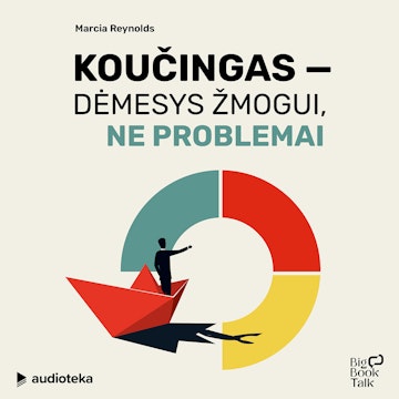 KOUČINGAS - DĖMESYS ŽMOGUI, NE PROBLEMAI