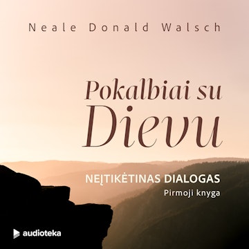 POKALBIAI SU DIEVU. Neįtikėtinas dialogas (1-oji knyga) audiobook, Neale Donald Walsch