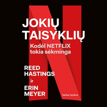 JOKIŲ TAISYKLIŲ. Kodėl „Netflix“ tokia sėkminga audiobook, Erin Meyer, Reed Hastings